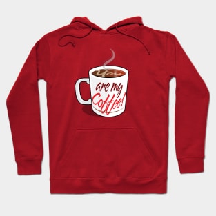 You Are My Coffee Hoodie